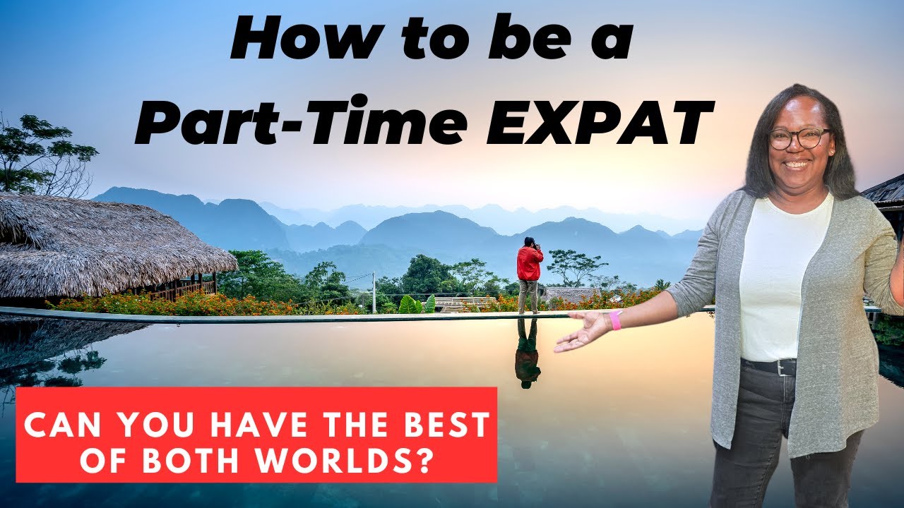 How to Be a Part-Time Expat and LIVE Abroad