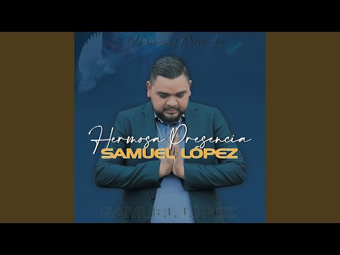 Hermosa Presencia- Samuel López