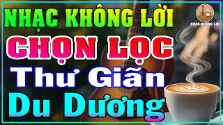 Nhạc Không Lời Chọn Lọc Thư Giãn Du Dương | Guitar Ballad, Nhạc Phòng Trà, Quán Cà Phê