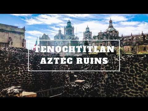TENOCHTITLAN: Aztec Ruins in the Heart Mexico City
