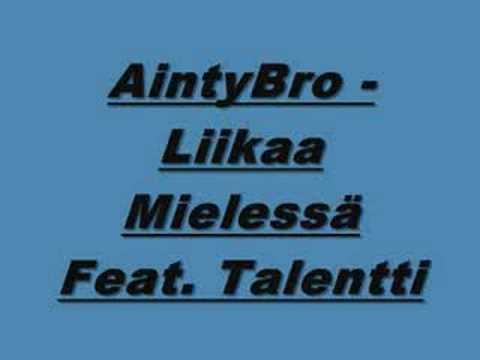 AintyBro Feat. Talentti - Liikaa Mielessä