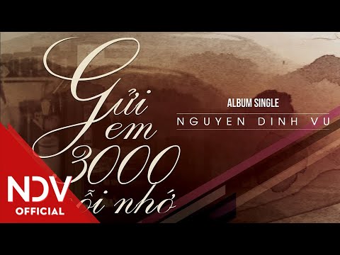 Gửi em 3000 nỗi nhớ - Nguyễn Đình Vũ