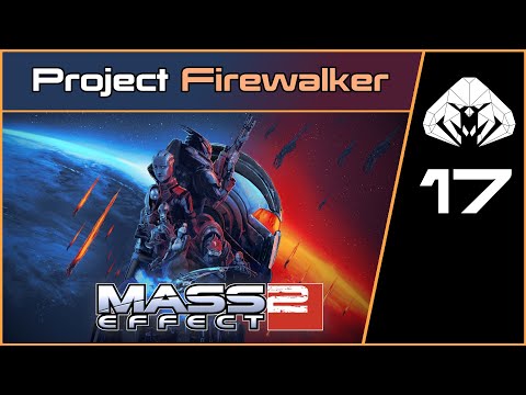 MASS EFFECT 2 (Legendary) #17 : Project Firewalker