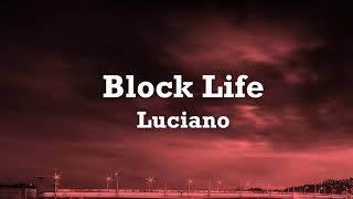 Luciano - Block Life - Lyrics