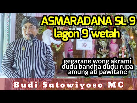 ASMARADANA SLENDRO 9 || Lagon 9 Wetah (Kayune Purwa sejati) || MC BUDI SUTOWIYOSO