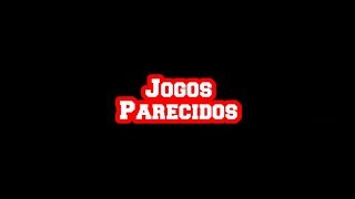 Jogos Parecidos #1