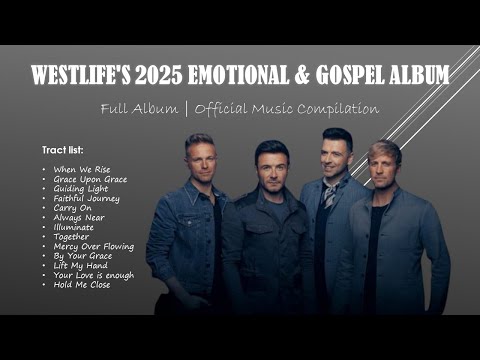NEW! - Westlife's 2025 Emotional & Gospel Album | Full Album | Official Music Compilation