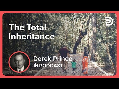 The Total Inheritance | Part 4 - Extravagant Love | Derek Prince