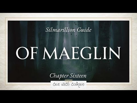 Ch.16: Of Maeglin | Silmarillion Guide pt. 21