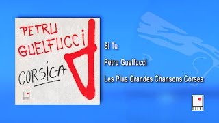 Petru Guelfucci - Si Tu - Single -  Les Plus Grandes Chansons Corses