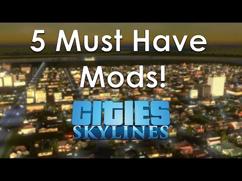 Top 5 Must Have Mods for Cities Skylines! 2020