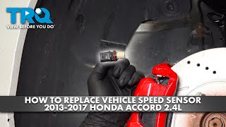 How to Replace Vehicle Speed Sensor 2013-2017 Honda Accord 2.4L