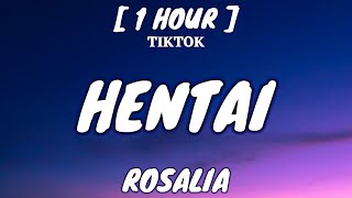 Rosalia - Hentai (Lyrics/Letra) [1 Hour Loop]
