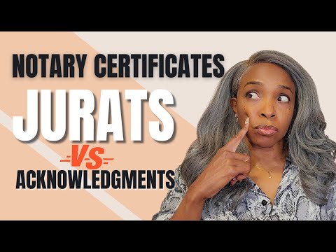 Notary Certificates - Jurats vs Acknowledgements