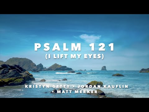 Psalm 121 (I Lift My Eyes) Lyric Video • Kristyn Getty • Jordan Kauflin • Matt Merker