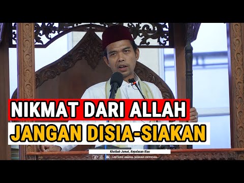 JANGAN SIA-SIAKAN NIKMAT DARI ALLAH | Khutbah Jum'at, Kepulauan Riau | Ustadz Abdul Somad