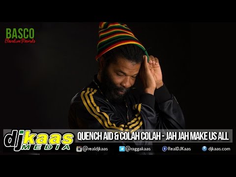 Quench Aid & Colah Colah - Jah Jah Make Us All [Basco Elevation Rec] Reggae | December 2014