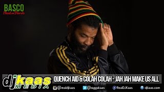 Quench Aid & Colah Colah - Jah Jah Make Us All [Basco Elevation Rec] Reggae | December 2014