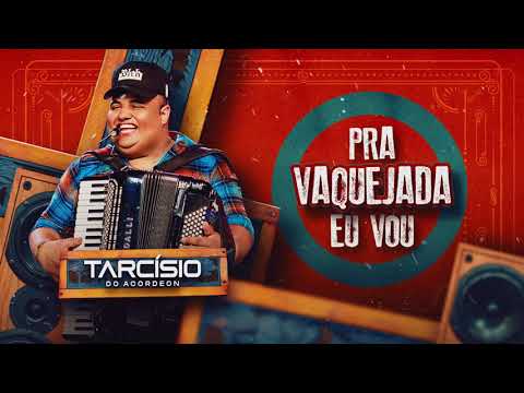 PRA VAQUEJADA EU VOU - Tarcísio do Acordeon (Audio Oficial)