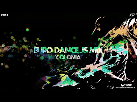 B612Js Eurodance Mix - Colonia (2021 Mix Version Part 3)