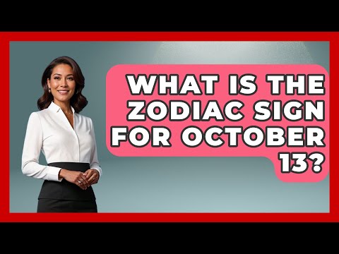 What Is The Zodiac Sign For October 13? - Astrology Awakening