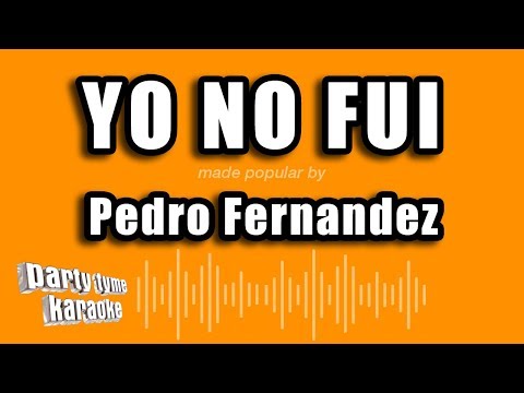 Pedro Fernandez - Yo No Fui (Versión Karaoke)