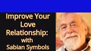 Improve Your Love Relationship: with Sabian Symbols