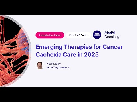 Emerging Therapies for Cancer Cachexia Care in 2025