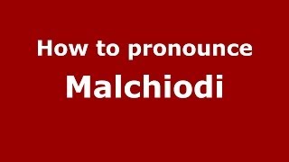 How to pronounce Malchiodi