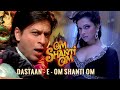 Dastaan E Om Shanti Om 4K Om Shanti Om 2007