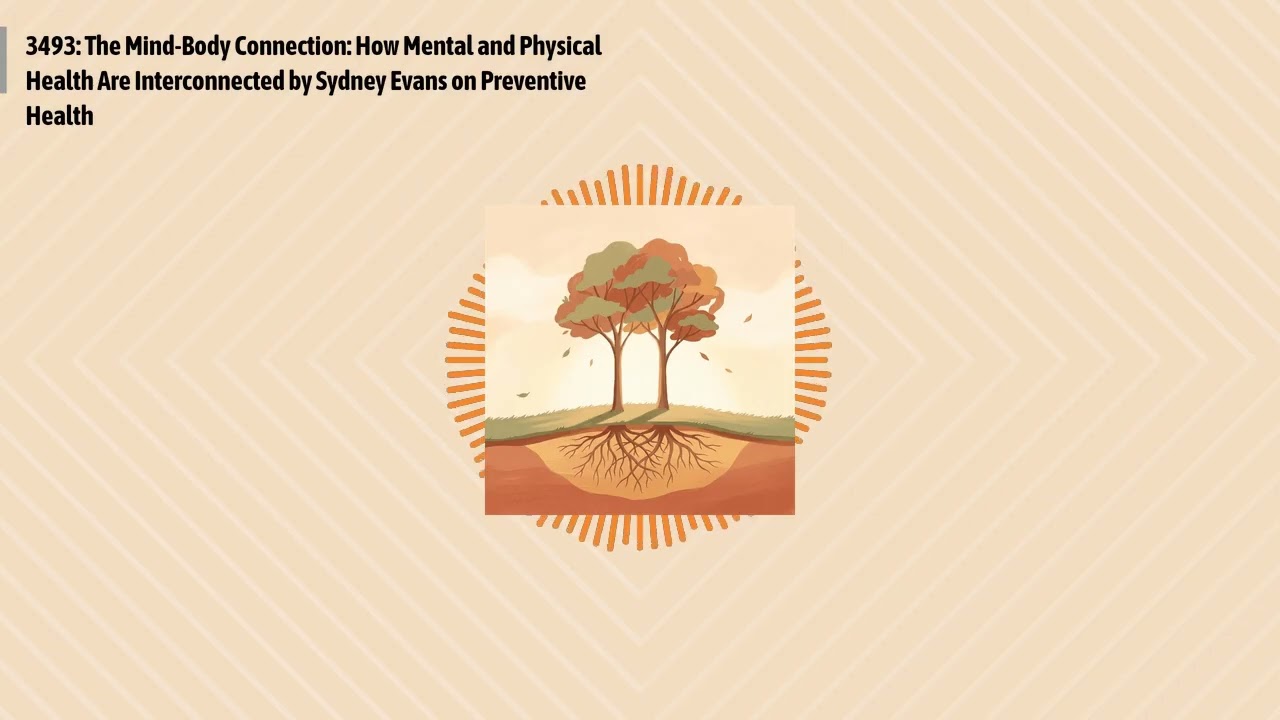 3493: The Mind-Body Connection: How Mental and Physical Health Are Interconnected by Sydney...