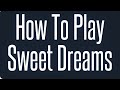 How to play Sweet Dreams Piano - Eurythmics ...
