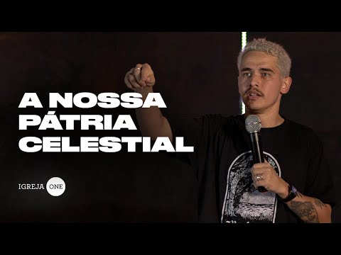 A NOSSA PÁTRIA CELESTIAL | ALESSANDRO VILAS BOAS
