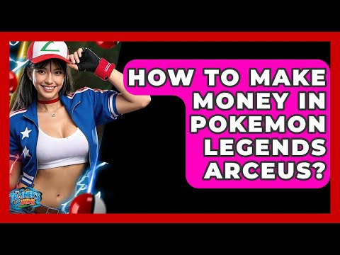 How To Make Money In Pokemon Legends Arceus? - The Trainers Guide