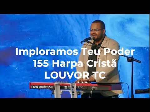 Imploramos Teu Poder - 155 Harpa Cristã - LOUVOR TC