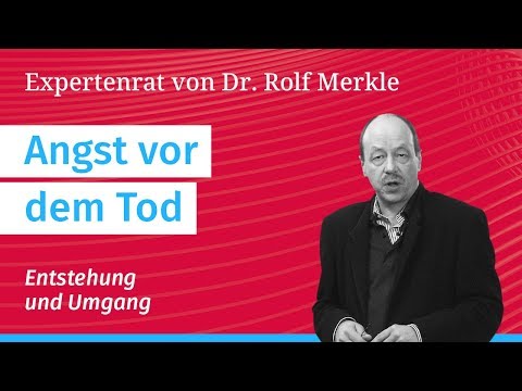 Angst vor dem Sterben/Tod: Expertenrat bei Angst- und Panikstörungen // Dr. Rolf Merkle (PAL)