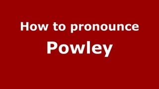 How to pronounce Powley