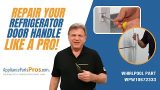 How to Replace Whirlpool, KitchenAid, and Maytag Refrigerator Door Handle WPW10672333