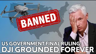 It's Over: The Truth About The DJI Drone Ban