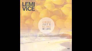 Lemi Vice - Let's All Fall In Love out on Rad Summer July 18th!