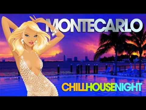 MONTE CARLO Chill House Night ‪|‬ Chic Grooves Deluxe Selection ✭ ‪Summer Mix‬