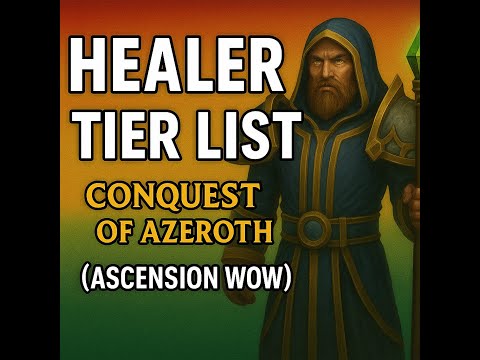 Healer Tier List | Conquest of Azeroth (Ascension WoW) – Best Healing Classes Ranked!