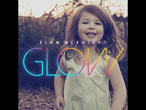 Elam McKnight -Glow- (OFFICIAL VIDEO)