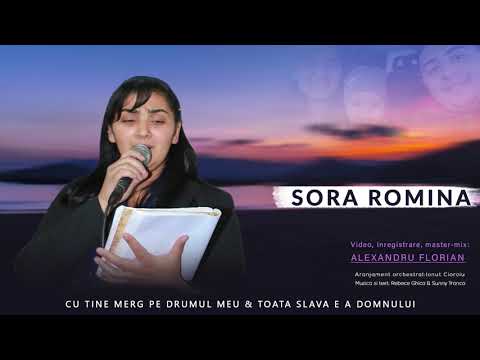 SORA ROMINA - CU TINE MERG & TOATA SLAVA 2019