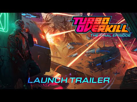 Turbo Overkill: THE FINAL EPISODE | Launch Trailer