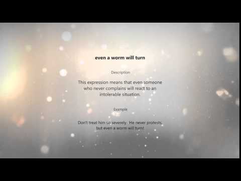 even a worm  will turn