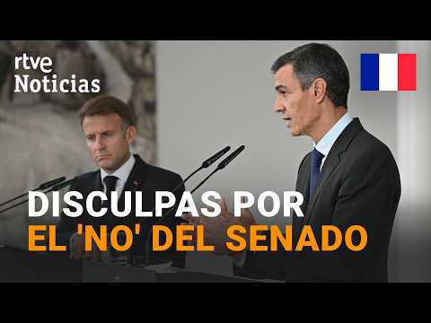 Macron, en España | Sánchez se disculpa tras tumbar el Senado el Tratado de Amistad con Francia