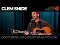 Don't Bring No Ladder When You Die | Clem Snide