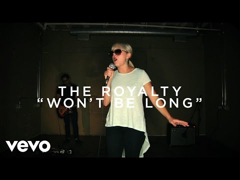 The Royalty - Won't Be Long (Live)