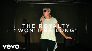 The Royalty - Won't Be Long (Live)